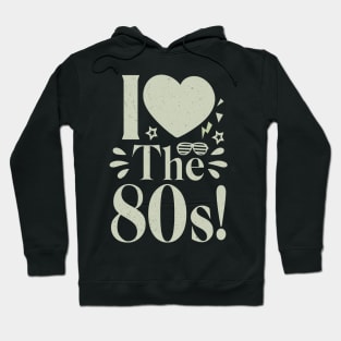 I love the 80's Hoodie